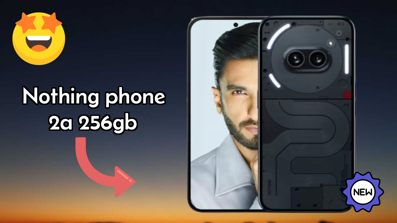 Nothing Phone 2a 256GB at ₹21,999 - Complete Buying Guide