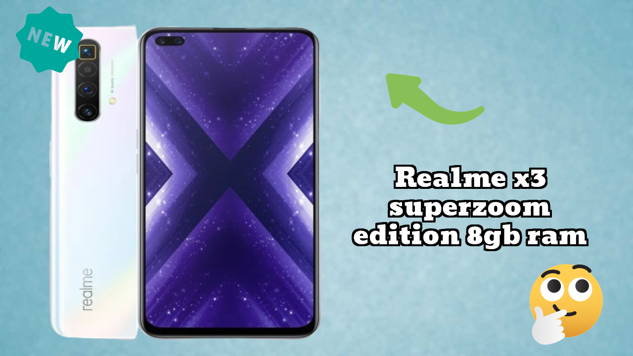 Realme X3 SuperZoom Edition 8GB RAM 2026: Camera, Bettry and Ram Amazing Perfomance