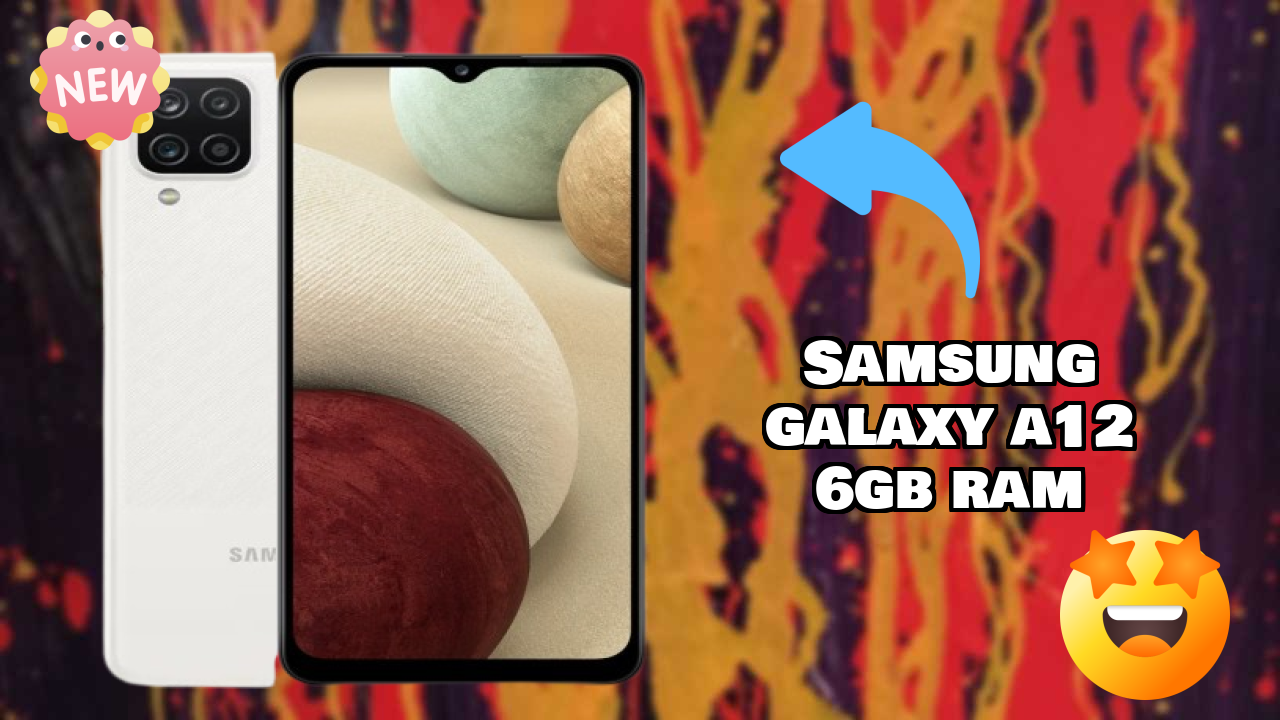 Top Reasons to Choose Samsung Galaxy A12 6GB RAM in 2026
