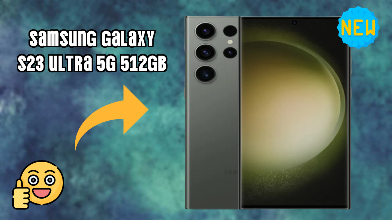 Samsung Galaxy S23 Ultra 5G 512GB 2026: Complete Guide and Review 