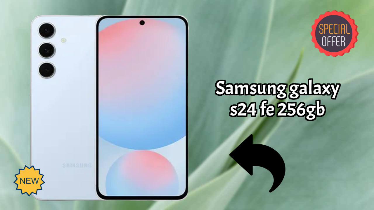 2026 Samsung Galaxy S24 FE 256GB: Best Smartphone in World for All Smartphone U